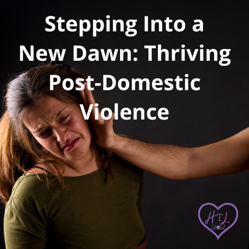 Stepping Into a New Dawn: Thriving Post-Domestic Violence