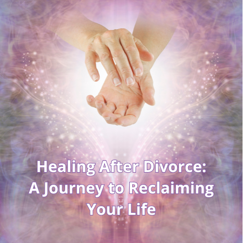 Healing After Divorce: A Journey to Reclaiming Your Life