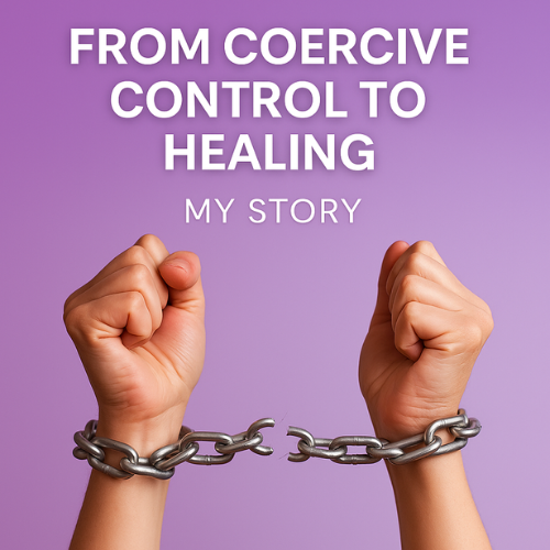 From Coercive Control to Healing: My Story