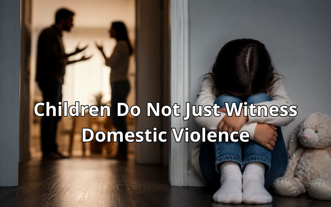 Children Do Not Just Witness Domestic Violence